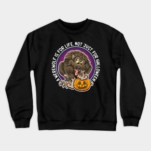 A werewolf is for life, not just for Halloween. Cartoon werewolf with pumpkin design. Crewneck Sweatshirt